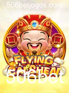 FlyingCaiShen: Um Guia Completo para o Jogo em Rápida Ascensão em 506bet