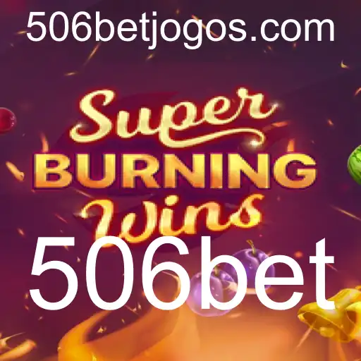 Explorando as Emoções do SuperBurningWins na Plataforma 506bet